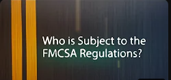 Who is Required to Comply With Federal Motor Carrier Safety Regulations?