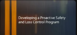 Developing a Proactive Safety and Loss Control Program